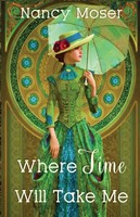 Where Time Will Take Me Nancy Moser Taschenbuch Englisch 2023 Mustard Seed Press