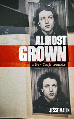 Almost Grown: A New York Memoir by Jesse Malin Hardcover Book