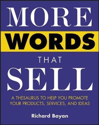 More Words That Sell: A Thesaurus to Help You Promote Your Products,... - BAYAN