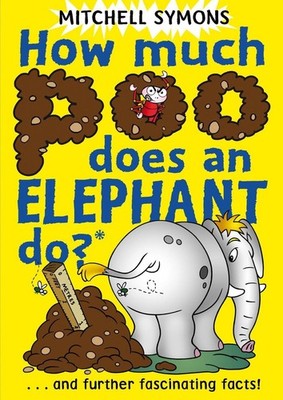 How Much Poo Does an Elephant Do?: and Further Fascinating Facts! by Mitchell Sy