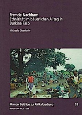 Fremde Nachbarn : Ethnizität im bäuerlichen Alltag in Burkina Faso. Mainzer Beit