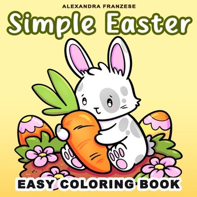 Simple Easter Coloring Book: Cozy Springtime Characters to Color, Perfect Basket