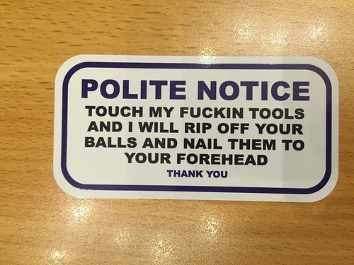 FUNNY TOOLBOX STICKER WARNING POLITE NOTICE TOUCH MY F*CKIN TOOLS AND I WILL RIP