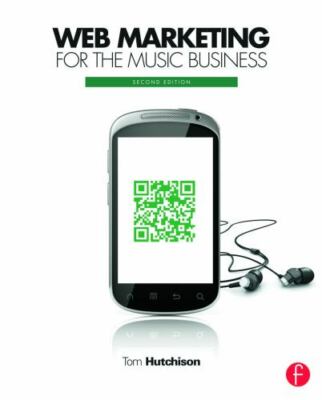 Web Marketing for the Music Business by Hutchison, Tom