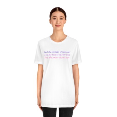 Feel the Strenght of your heart Unisex Jersey Short Sleeve Tee T- shirt