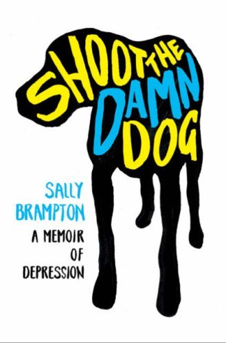 Shoot the Damn Dog: A Memoir of Depression-Sally Brampton, 9780747572411