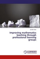 Improving Mathematics Teaching Through Professional Learning Groups Jennifer Hol