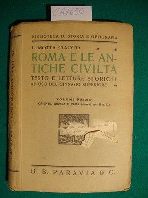 Roma e le antiche civiltà - Testo e letture storiche ad uso del ginnasio superio