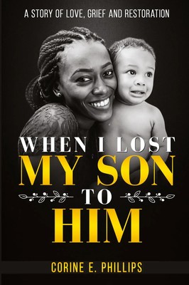 When I Lost My Son To Him A story of love, grief and restoration Phillips Buch