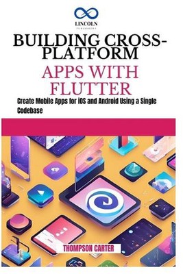 Plattformübergreifende Apps mit Flattern erstellen: Mobile Apps für iOS und Androi erstellen