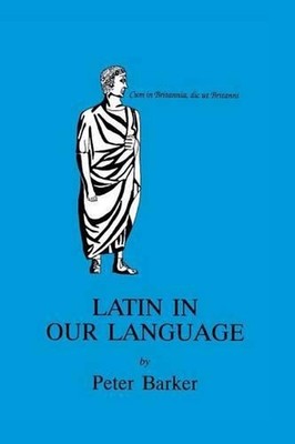Latin in Our Language by Peter Barker (English) Paperback Book