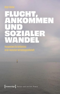 Flucht, Ankommen und sozialer Wandel | Birgit Glorius | Taschenbuch | 396 S.