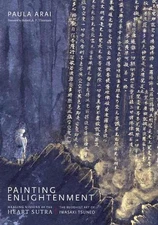 Painting Enlightenment: Healing Visions of the Heart Sutra by Paula Arai (Englis