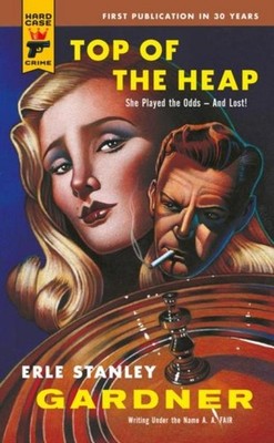 Erle Stanley Gardner Top of the Heap