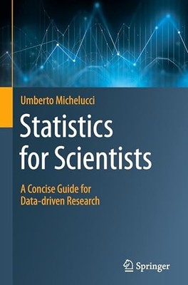 Statistics for Scientists : a Concise Guide for Data-Dr -  NEW Umberto Michelu 2