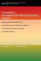 Toward An Anabaptist-Pentecostal Vision Joseph C. L. Sawatzky Taschenbuch 2023