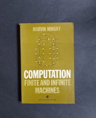 Berechnung: Finite and Infinite Machines, Marvin Minsky, Prentice Hall, 1972