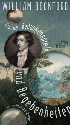 Träume, Gedankenspiele und Begebenheiten William Beckford