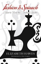 Fashion Is Spinach : How to Beat the Fashion Racket, Paperback by Hawes, Eliz...