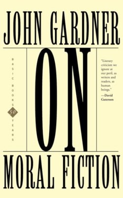 On Moral Fiction (Basic Books Classics), Gardner, John