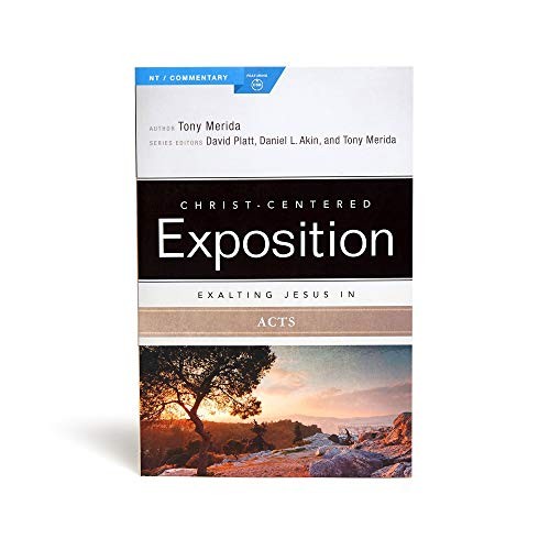 Exalting Jesus in Acts (Christ-Centered Exposition Commentary) - Tony Merida