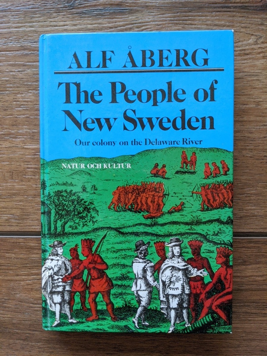 Alf Åberg / People of New Sweden Our Colony on the Delaware River