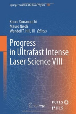 Progress in Ultrafast Intense Laser Science VIII (Springer Series in Chemical...