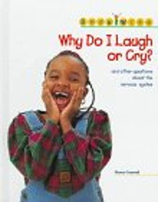 Why Do I Laugh or Cry? : And Other Questions about the Nervous Sy