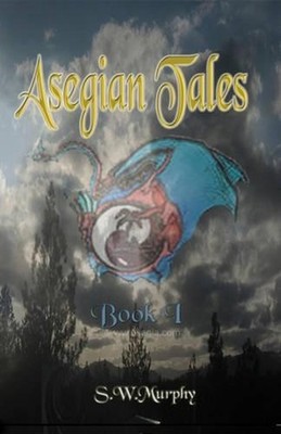 Asegian Tales: May the Seeking, Bring Acceptance by S.W. Murphy (English) Paperb