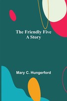 Mary C. Hungerford | The Friendly Five A Story | Taschenbuch | Englisch (2022)
