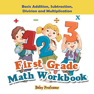 First Grade Math Workbook: Basic Addition, Subtraction, -  NEW Baby Professor 20