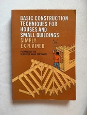 Basic Construction Techniques for Houses and Small Buildings by U. S. Navy...