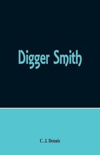 C J Dennis Digger Smith (Paperback) (UK IMPORT)