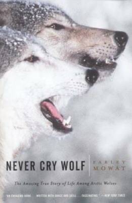 Never Cry Wolf : Amazing True Story of Life Among Arctic Wolves - GOOD