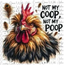 Sublimation Transfer Chicken Not My Coop Ready To Press Paper Ink Heat Transfer