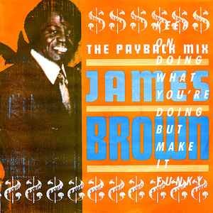 James Brown - The Payback Mix (Keep On Doing What You're Doing But Make It Funky