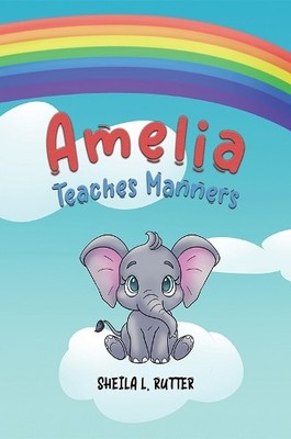 Sheila L. Rutter Amelia Teaches Manners (Hardback)