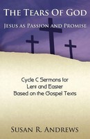 The Tears Of God Jesus As Passion And Promise: Lent/Easter, Cycle C Andrews Buch
