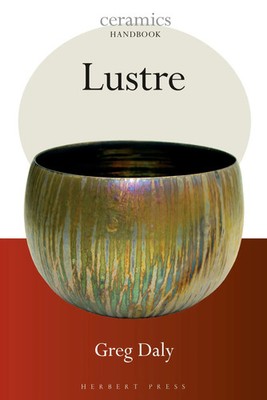 Greg Daly | Lustre | Taschenbuch | Englisch (2018) | Ceramics Handbooks