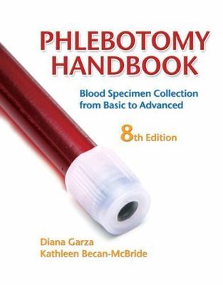 Phlebotomy Handbook: Blood Specimen Collection from Basic to Advanced (8t - GOOD