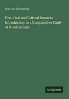 Maurice Bloomfield | Historical And Critical Remarks Introductory To A...