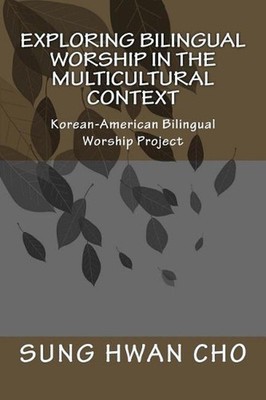 Exploring Bilingual Worship in the Multicultural Context: Korean-American Biling