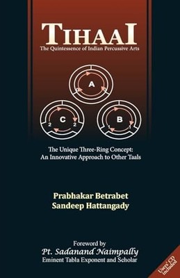 Tihaai: The Quintessence of Indian Percussive Arts: The Unique Three-Ring Conce