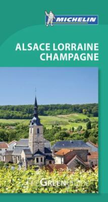 Michelin Green Guide Alsace Lorraine Champagne: Travel Guide by Michelin