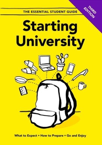 Starting University Third Edition: What to Expect, How to Prepare, Go and Enjoy - Picture 1 of 4