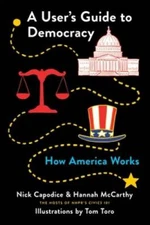 A User's Guide to Democracy: How America Works - Paperback - GOOD