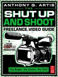 The Shut Up and Shoot Freelance Video Guide: A Down... | Buch | Zustand sehr gut