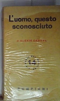 Alexis Carrel L'MENSCH, DIESER UNBEKANNTE Bompiani