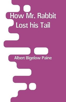 How Mr. Rabbit Lost his Tail by Albert Bigelow Paine (English) Paperback Book