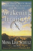 Awakening Intuition Using Your Mind-Body Network For Insight And Healing Schulz
